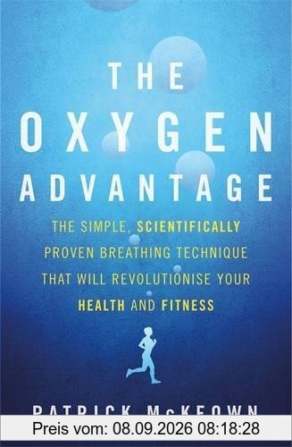 The Oxygen Advantage: The simple, scientifically proven breathing technique that will revolutionise your health and fitness