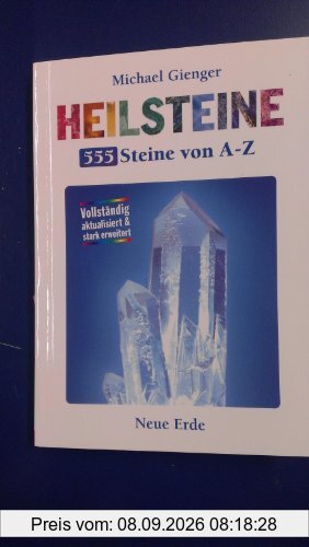 Heilsteine - 555 Steine von A-Z: Vollständig aktualisiert & stark erweitert