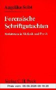 Forensische Schriftgutachten: Einführung in Methoden und Praxis der forensischen Handschriftenuntersuchung