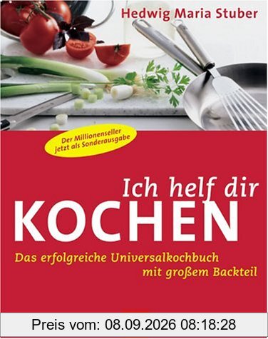 Ich helf dir kochen. Das erfolgreiche Universalkochbuch mit großem Backteil