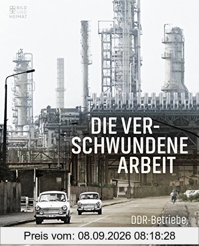Die verschwundene Arbeit: DDR-Betriebe, die es nicht mehr gibt