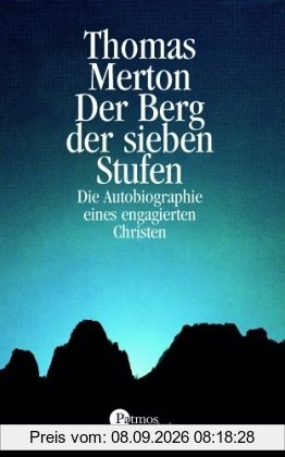 Der Berg der sieben Stufen. Die Autobiographie eines engagierten Christen