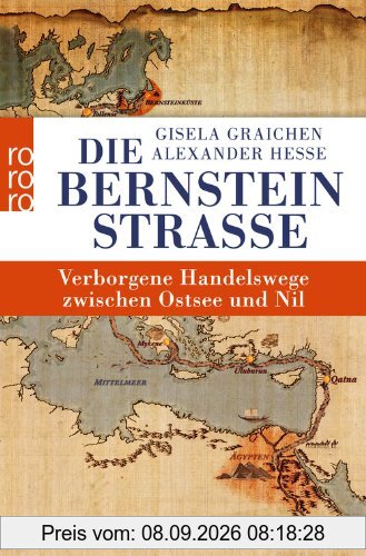 Die Bernsteinstraße: Verborgene Handelswege zwischen Ostsee und Nil