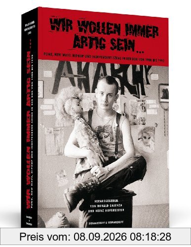 Wir wollen immer artig sein - Punk, New Wave, HipHop und Independent-Szene in der DDR 1980-1990
