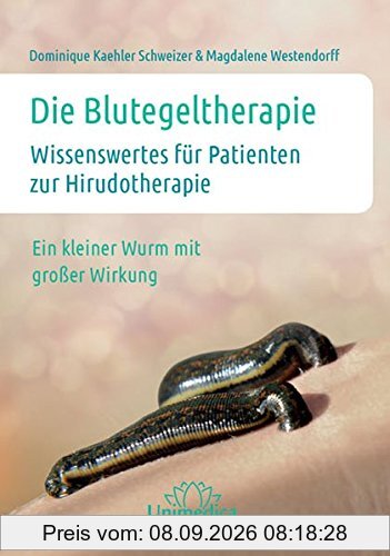 Die Blutegeltherapie: Wissenswertes für Patienten zur Hirudotherapie Ein kleiner Wurm mit großer Wirkung