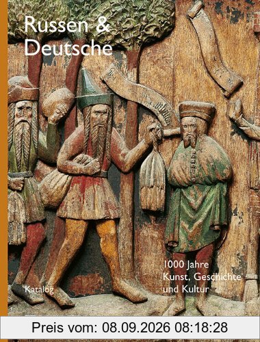 Russen und Deutsche - Katalog: 1000 Jahre Kunst, Geschichte und Kultur: 1000 Jahre Wissenschaft, Kunst und Kultur
