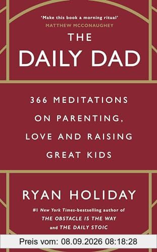 The Daily Dad: 366 Meditations on Parenting, Love and Raising Great Kids