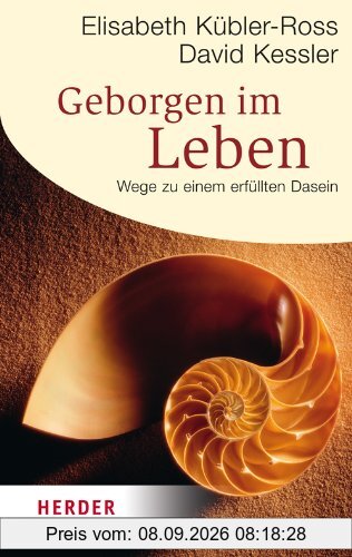 Geborgen im Leben: Wege zu einem erfüllten Dasein (HERDER spektrum)
