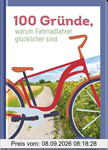100 Gründe, warum Fahrradfahrer glücklicher sind