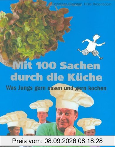 Mit 100 Sachen durch die Küche: Was Jungs gern essen und gern kochen