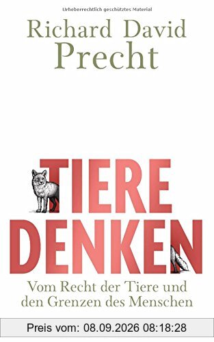 Tiere denken: Vom Recht der Tiere und den Grenzen des Menschen