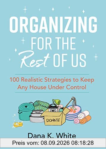 Organizing for the Rest of Us: 100 Realistic Strategies to Keep Any House Under Control