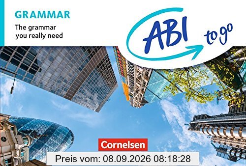 ABI to go - Englisch / Grammar: The grammar you really need. Kompaktgrammatik im Taschenbuchformat