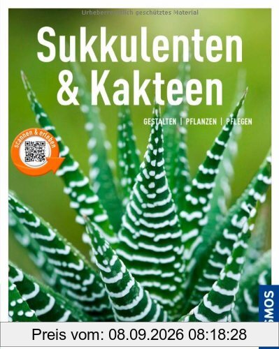 Sukkulenten und Kakteen: Gestalten, pflanzen, pflegen