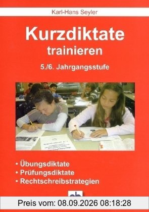 Kurzdiktate trainieren. 5./6. Jahrgangsstufe: Übungsdiktate, Prüfungsdiktate, Rechtschreibstrategien