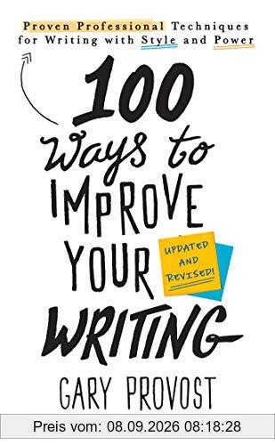 100 Ways to Improve Your Writing (Updated): Proven Professional Techniques for Writing with Style and Power
