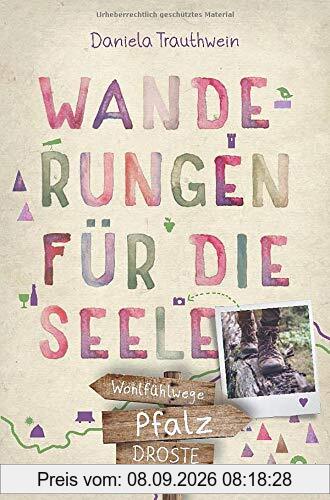 Pfalz. Wanderungen für die Seele: Wohlfühlwege