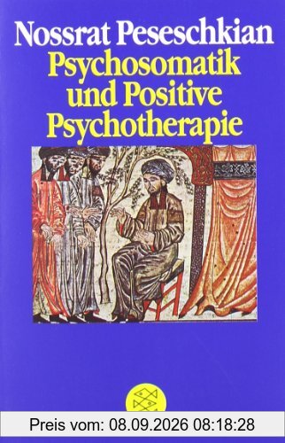 Psychosomatik und Positive Psychotherapie: Transkultureller und interdisziplinärer Ansatz am Beispiel von 40 Krankheitsbildern. (Geist und Psyche)