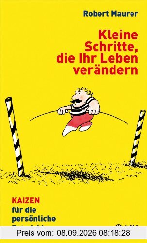 Kleine Schritte, die Ihr Leben verändern: KAIZEN für die persönliche Entwicklung