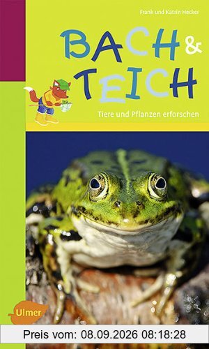 Naturführer für Kinder: Bach und Teich: Tiere und Pflanzen erforschen