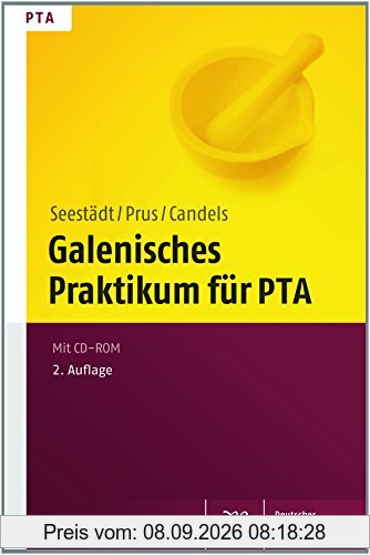 Galenisches Praktikum für PTA: Pharmazeutisch-technologische Übungen für Ausbildung und Praxis