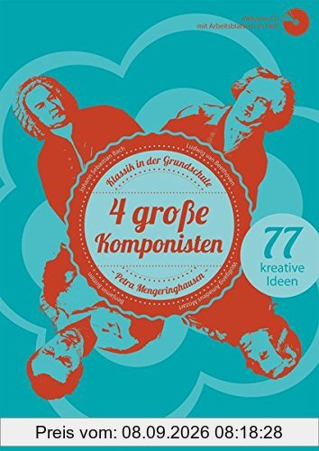 4 große Komponisten, Heft inkl. CD: Klassik in der Grundschule