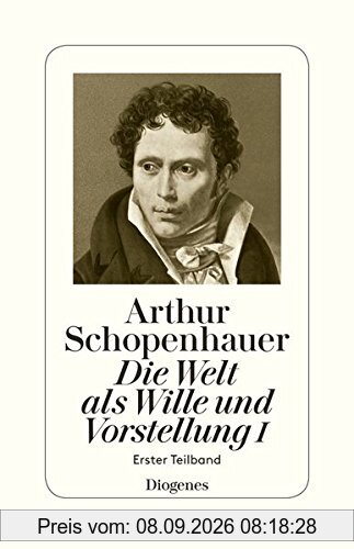 Die Welt als Wille und Vorstellung I: in zwei Teilbänden