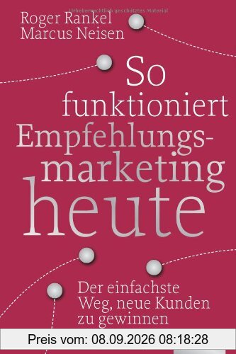 So funktioniert Empfehlungsmarketing heute: Der einfachste Weg, neue Kunden zu gewinnen