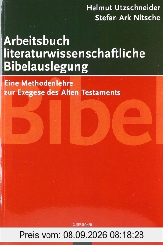 Arbeitsbuch literaturwissenschaftliche Bibelauslegung: Eine Methodenlehre zur Exegese des Alten Testaments
