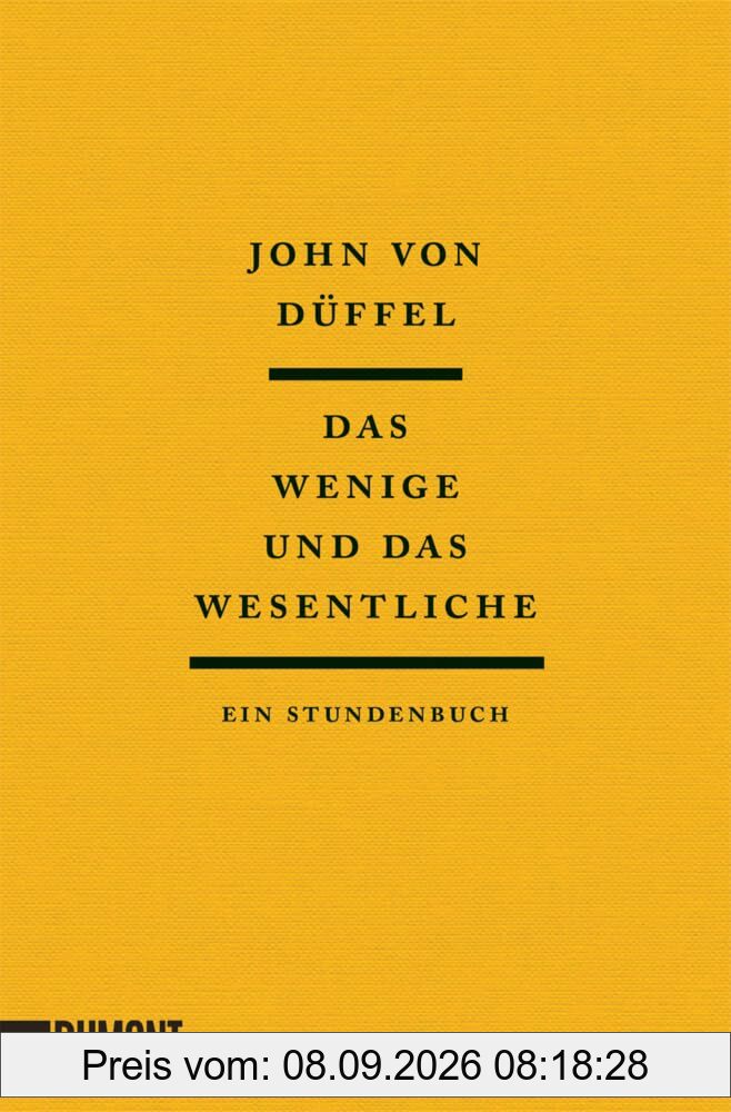 Das Wenige und das Wesentliche: Ein Stundenbuch