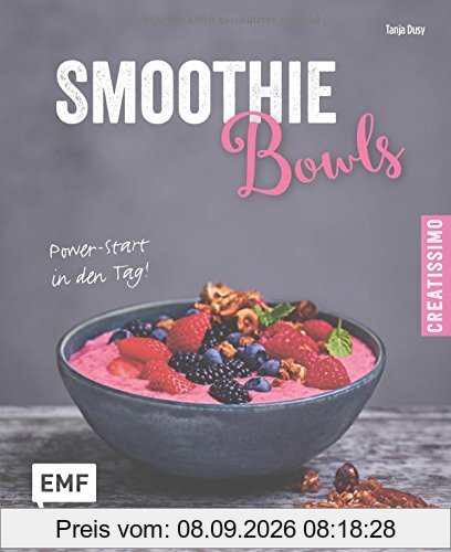 Smoothie Bowls - Power-Start in den Tag (Creatissimo)
