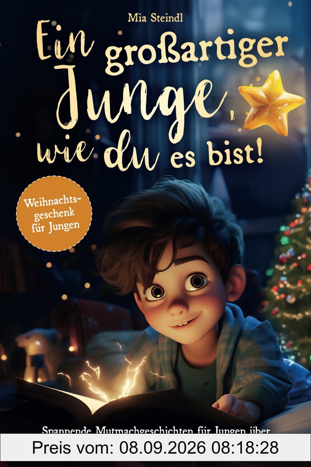 Ein großartiger Junge, wie du es bist! – Spannende Mutmachgeschichten für Jungen über Selbstvertrauen, Mut und innere Stärke. (Weihnachtsgeschenk für Jungen)