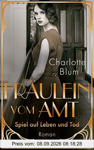 Fräulein vom Amt – Spiel auf Leben und Tod: Roman | Tauchen Sie ein in die flirrenden 1920er Jahre!