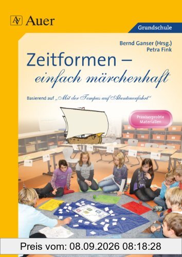 Zeitformen - einfach märchenhaft: Basierend auf Die Abenteuerfahrt mit der Tempus (3. und 4. Klasse)