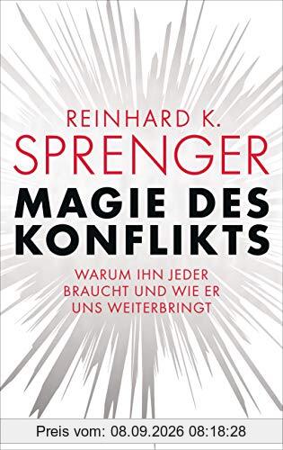 Magie des Konflikts: Warum ihn jeder braucht und wie er uns weiterbringt