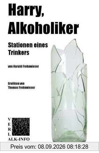 Harry, Alkoholiker: Stationen eines Trinkers