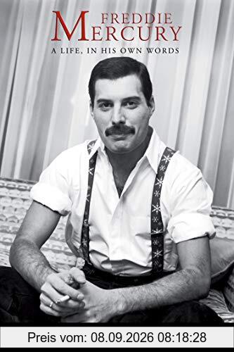 Freddie Mercury: A Life, In His Own Words
