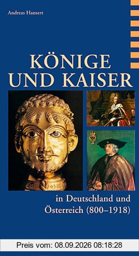 Könige und Kaiser in Deutschland und Österreich (800 - 1918)