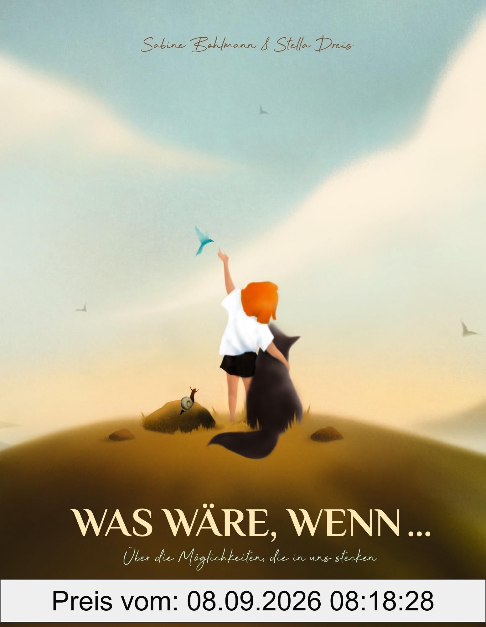 Was wäre, wenn ...: Über die Möglichkeiten, die in uns stecken. Inspirierendes Bilderbuch für Erwachsene über die Potenziale, die in jedem Menschen stecken, von Bestsellerautorin Sabine Bohlmann