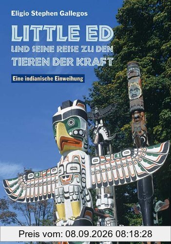 Little Ed und seine Reise zu den Tieren der Kraft: Eine indianische Einweihung