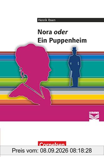 Cornelsen Literathek - Textausgaben: Nora oder Ein Puppenheim - Empfohlen für das 10.-13. Schuljahr - Textausgabe - Text - Erläuterungen - Materialien