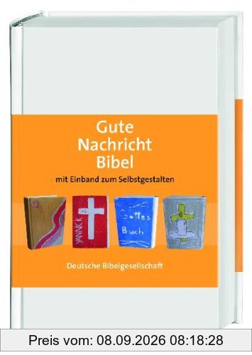 Gute Nachricht Bibel zum Selbstgestalten: Ohne Spätschriften des Alten Testaments; Sonderausgabe mit Einband zum Selbstgestalten