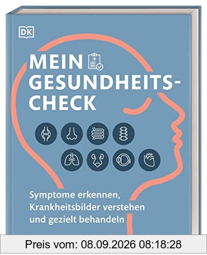 Mein Gesundheits-Check: Symptome erkennen, Krankheitsbilder verstehen und gezielt behandeln
