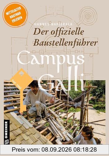 Campus Galli: Der offizielle Baustellenführer, 3., erw. Ausgabe (Regionalgeschichte im GMEINER-Verlag): Der offizielle Baustellenführer, 3., überarb. Ausgabe