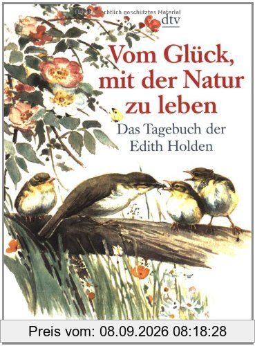 Vom Glück, mit der Natur zu leben: Das Tagebuch der Edith Holden
