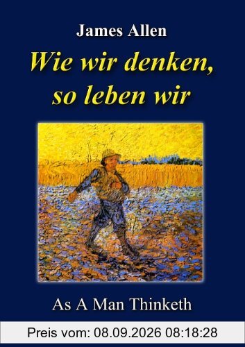 Wie wir denken, so leben wir: As A Man Thinketh