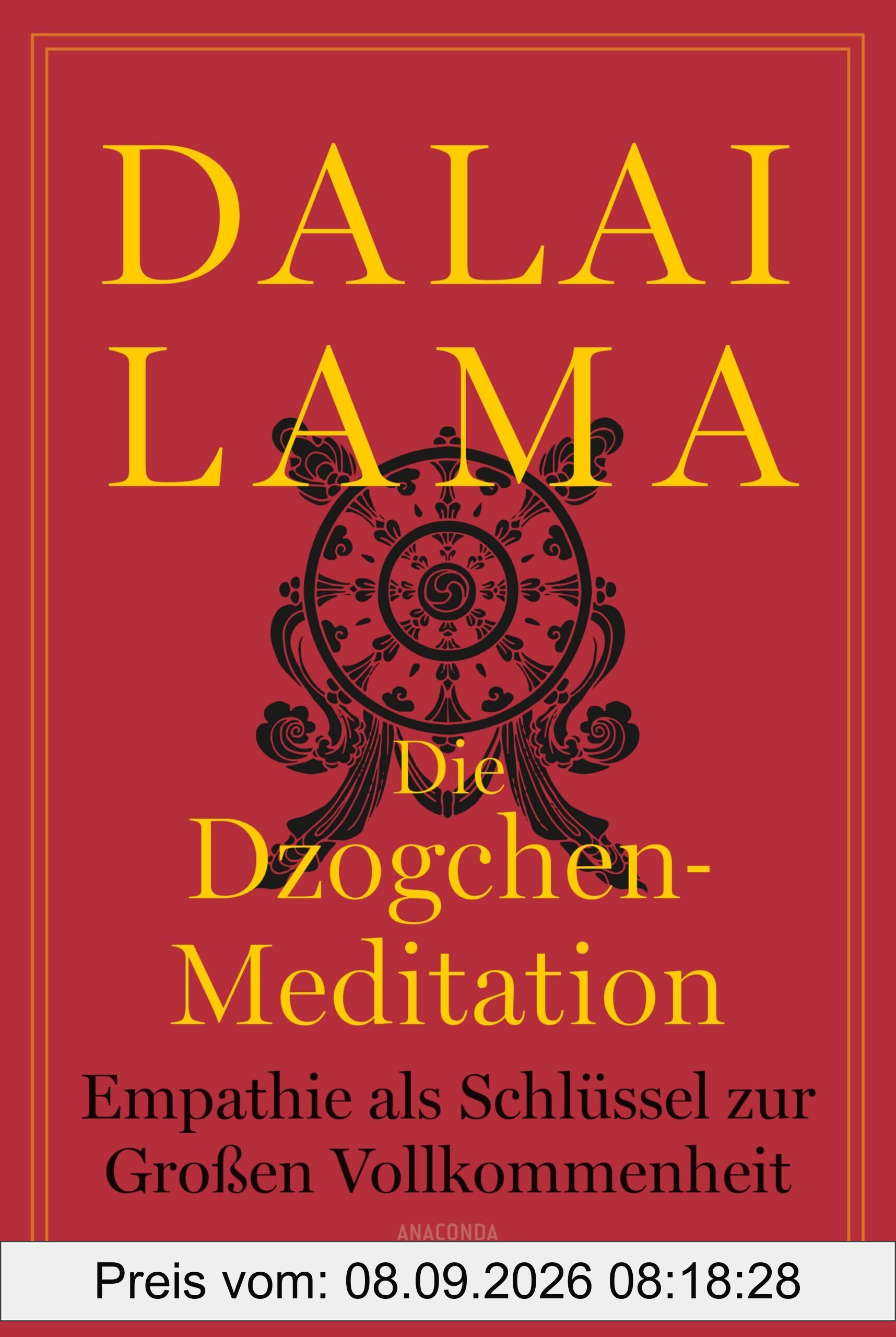 Die Dzogchen-Meditation. Empathie als Schlüssel zur Großen Vollkommenheit