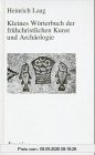 Kleines Wörterbuch der frühchristlichen Kunst und Archäologie