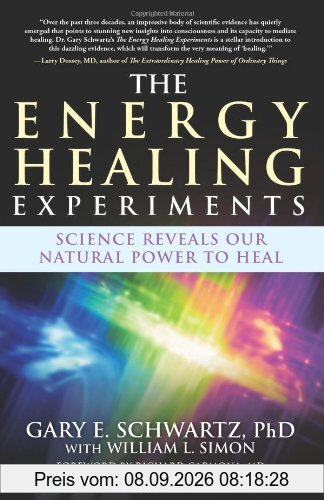 The Energy Healing Experiments: Science Reveals Our Natural Power to Heal
