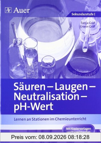 Säuren - Laugen - Neutralisation - pH-Wert: Lernen an Stationen im Chemieunterricht (7. bis 10. Klasse)